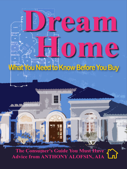 Title details for Dream Home: What You Need to Know Before You Buy by Anthony Alofsin - Available